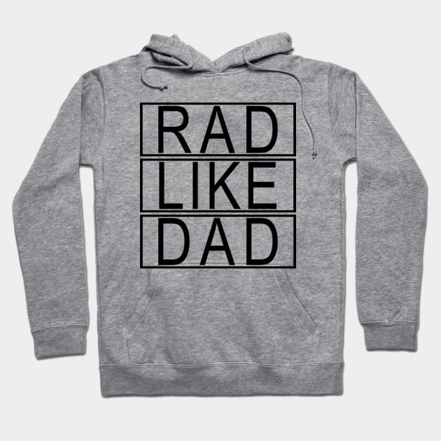 Funny Rad Like Dad, Matching Father Son, Daughter Kids Rad Dad Hoodie by ZimBom Designer